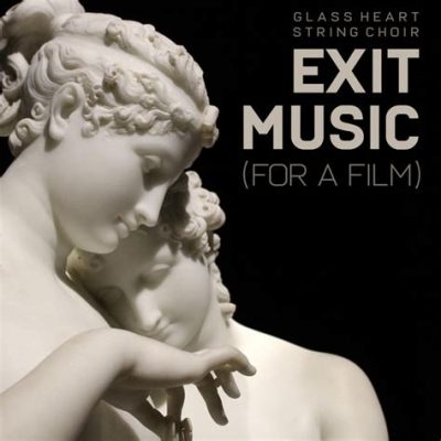 was exit music for a film in a film: What makes a piece of music truly cinematic?